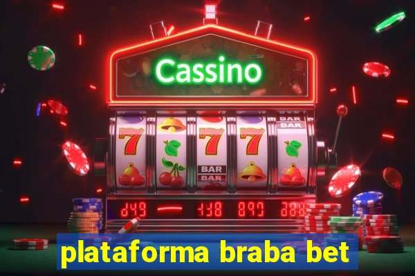 plataforma braba bet